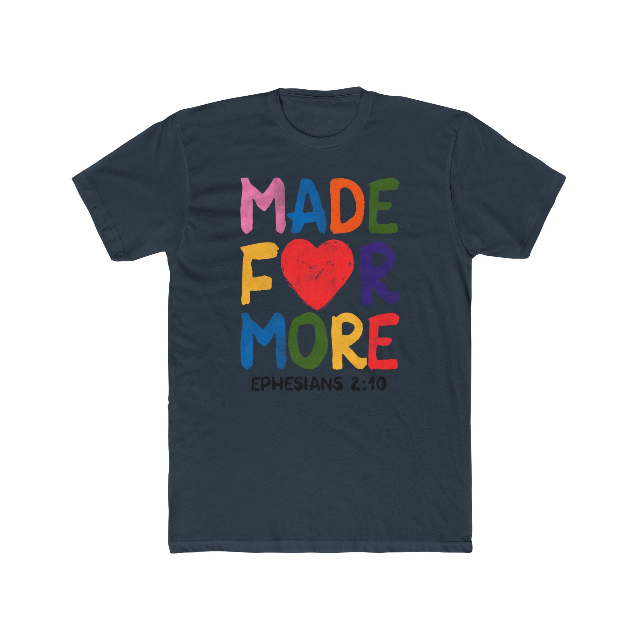 Made For More T‑Shirt — Colorful Heart Christian Tee (Ephesians 2:10)