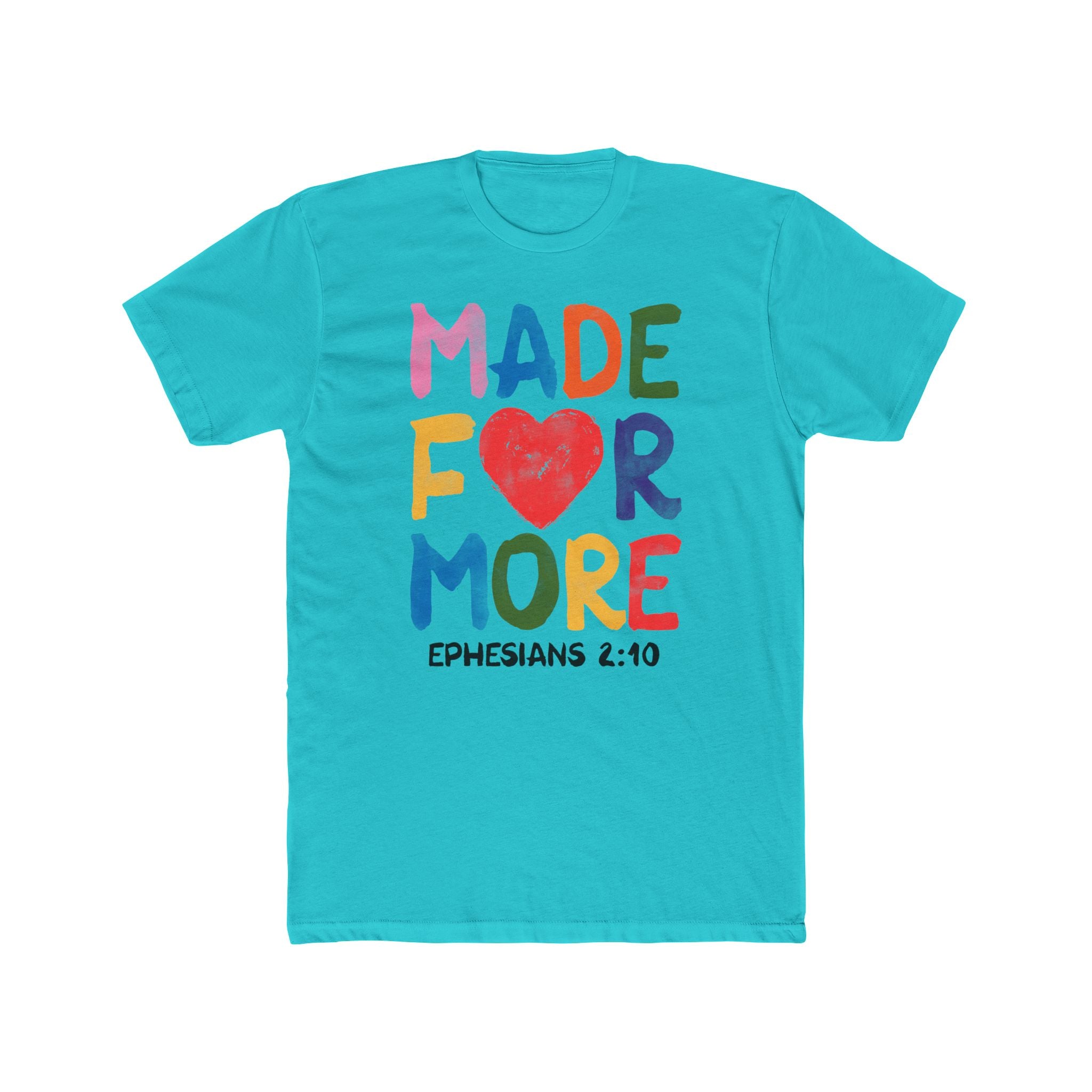 Made For More T‑Shirt — Colorful Heart Christian Tee (Ephesians 2:10)