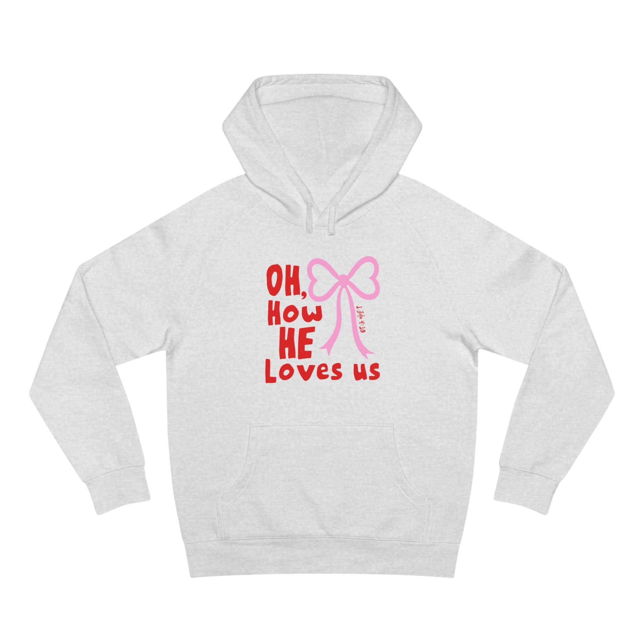 Oh How He Loves Us Hoodie