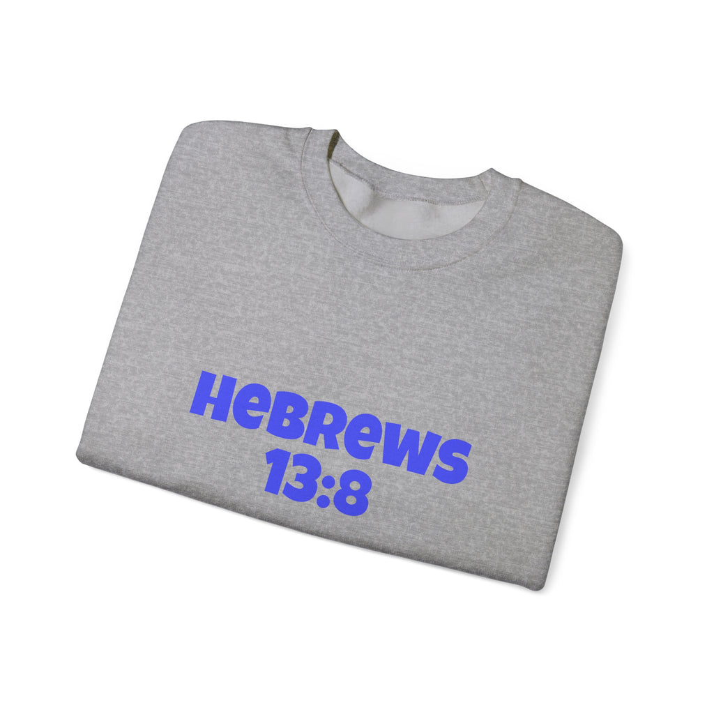 Hebrews 13:8 Crewneck Sweatshirt — "Jesus Christ Is The Same" Christian Sweatshirt