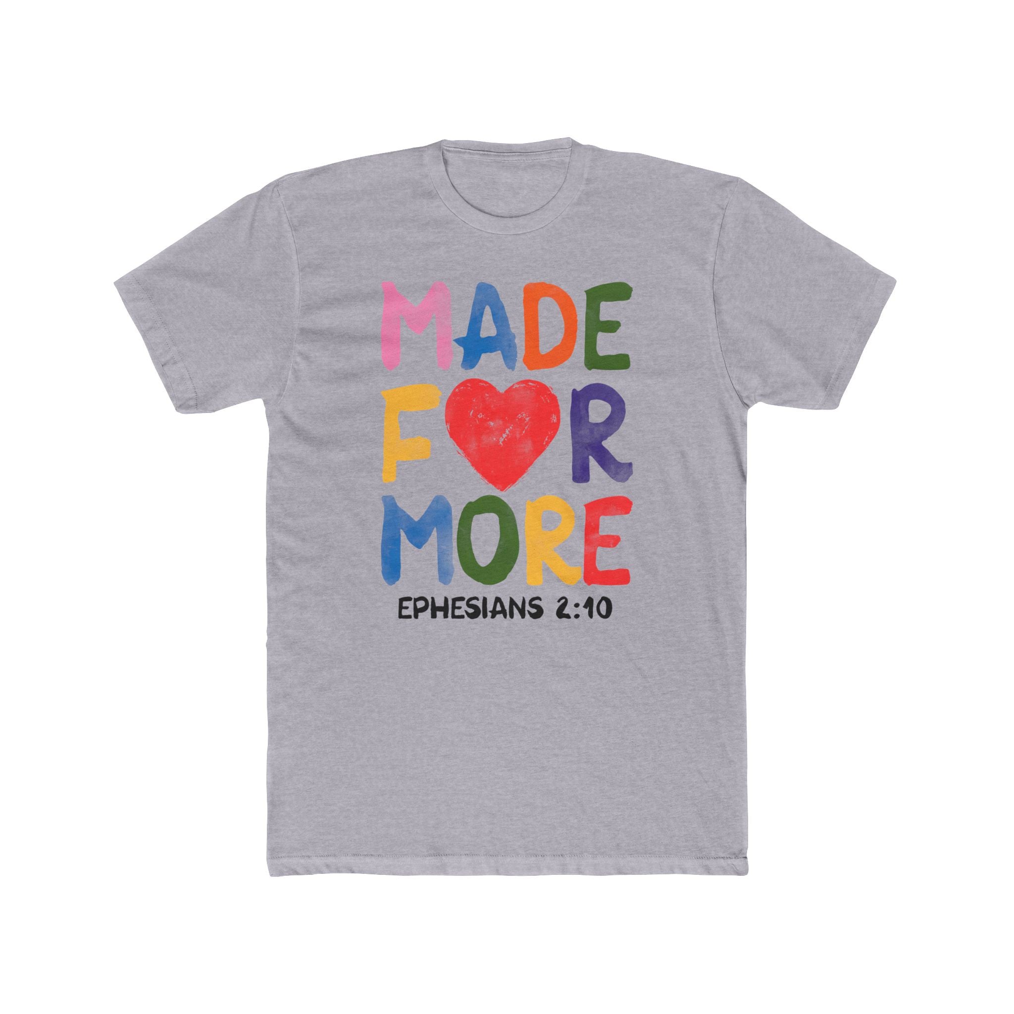 Made For More T‑Shirt — Colorful Heart Christian Tee (Ephesians 2:10)