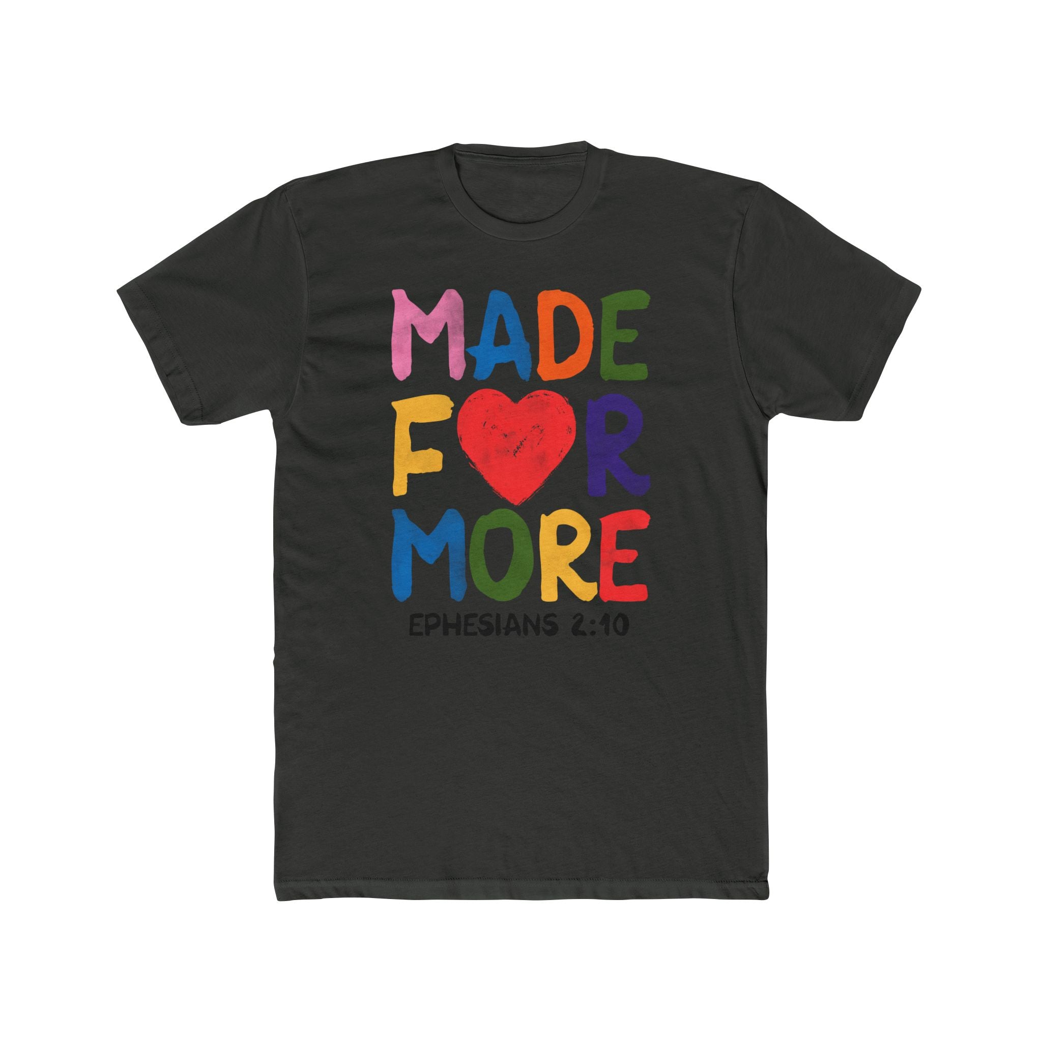 Made For More T‑Shirt — Colorful Heart Christian Tee (Ephesians 2:10)