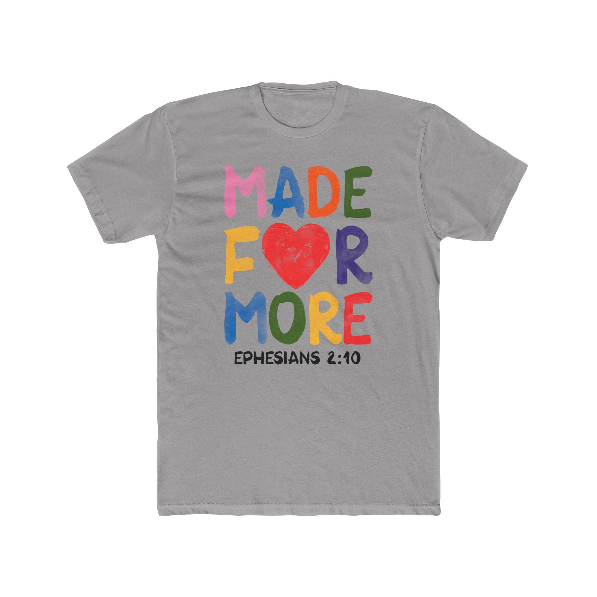Made For More T‑Shirt — Colorful Heart Christian Tee (Ephesians 2:10)