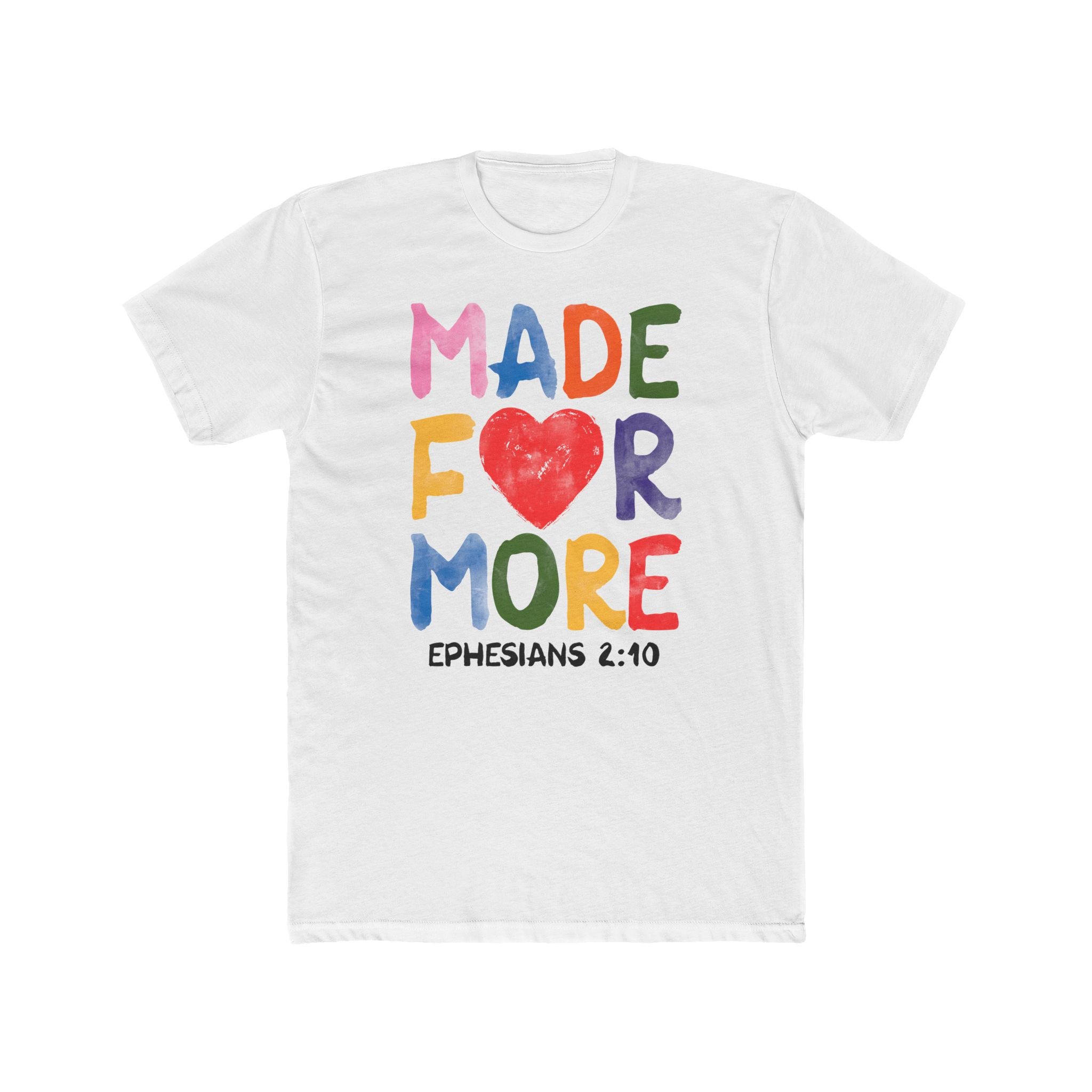 Made For More T‑Shirt — Colorful Heart Christian Tee (Ephesians 2:10)