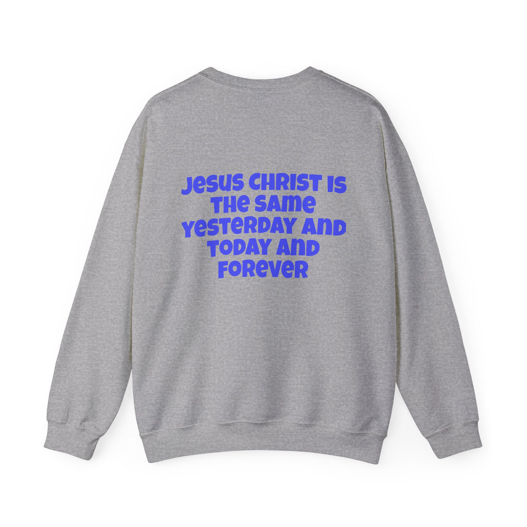 Hebrews 13:8 Crewneck Sweatshirt — "Jesus Christ Is The Same" Christian Sweatshirt