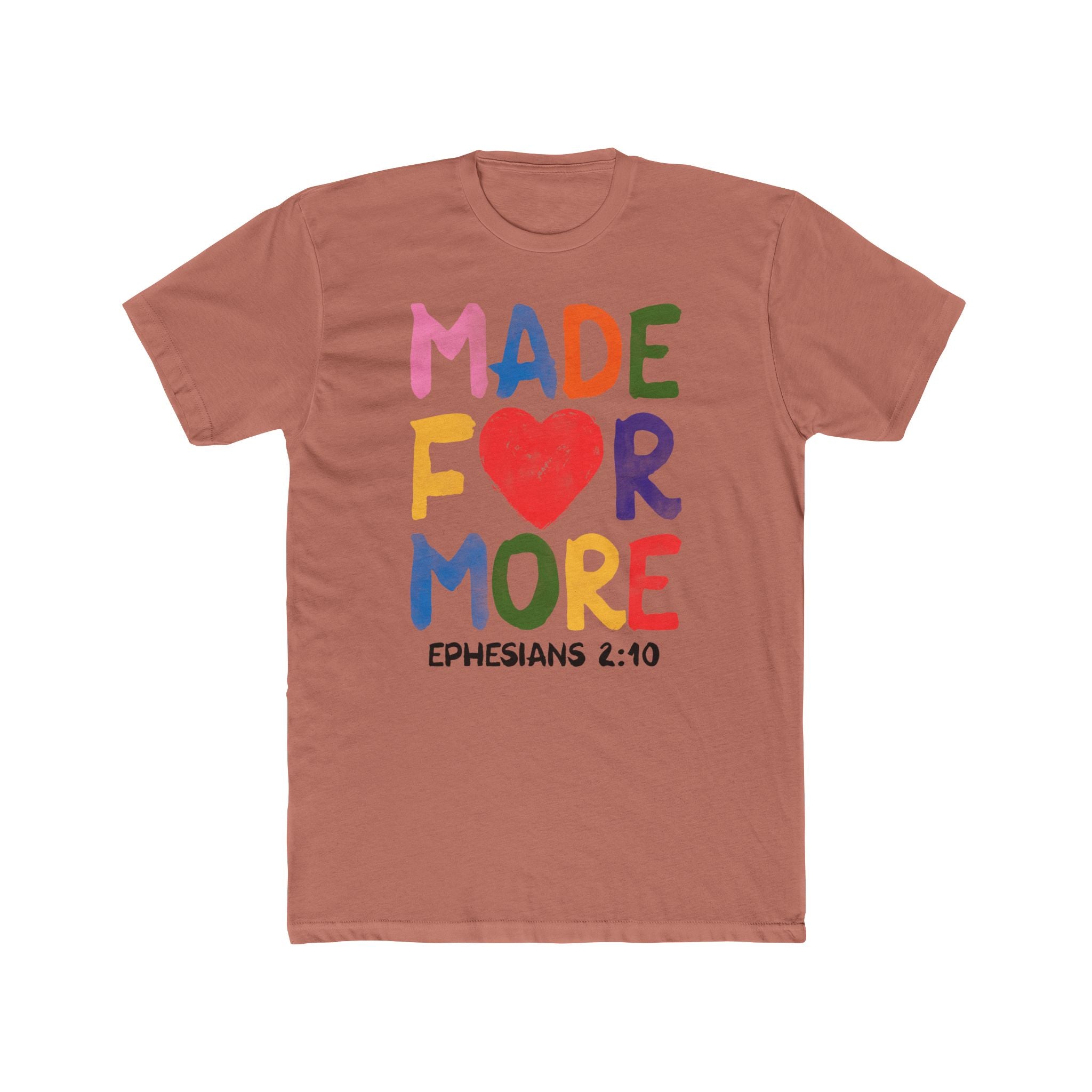 Made For More T‑Shirt — Colorful Heart Christian Tee (Ephesians 2:10)