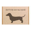 Don’t Trip Over My Weenie Dachshund Doormat — Funny Dog Welcome Mat for Home, Outdoor/Indoor Entry